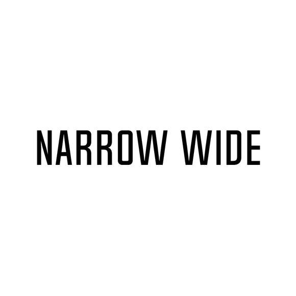 NARROW WIDE